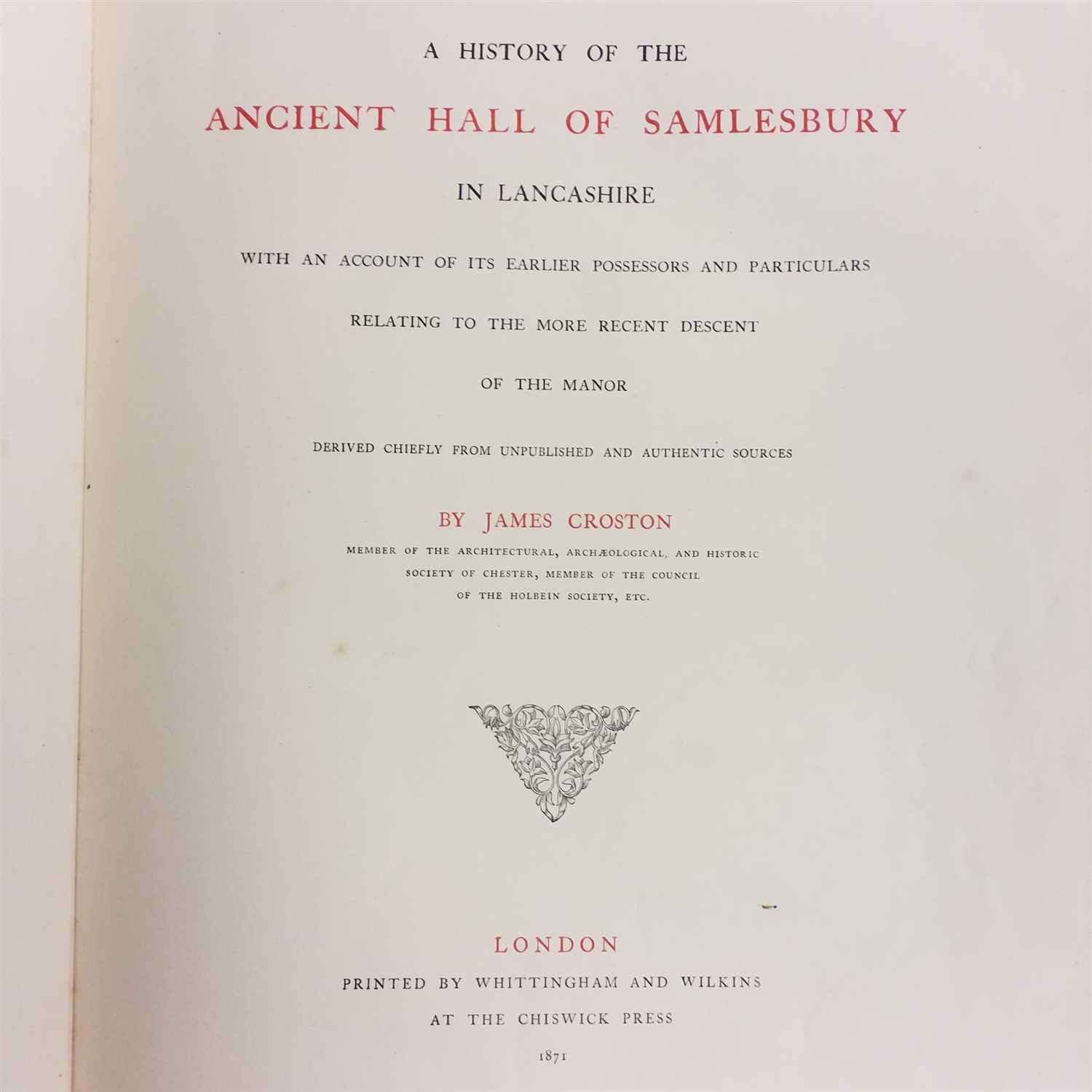 Lot 429 - Croston (James). A History of the Ancient Hall of Samlesbury in Lancashire..., 1871