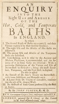 Lot 98 - Floyer (Sir John). The Right Use and Abuses of the Hot, Cold, and Temperate Baths in England, 1697