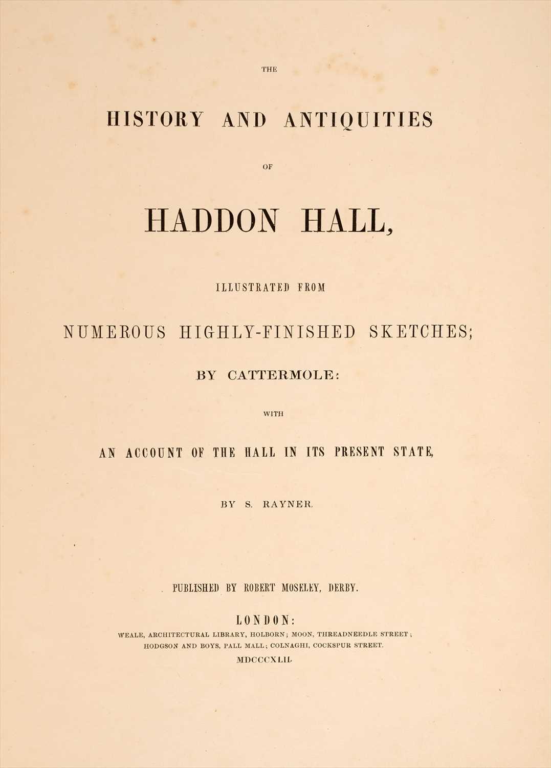 Lot 13 - Rayner (Simeon). The History and Antiquities of Haddon Hall, 1842