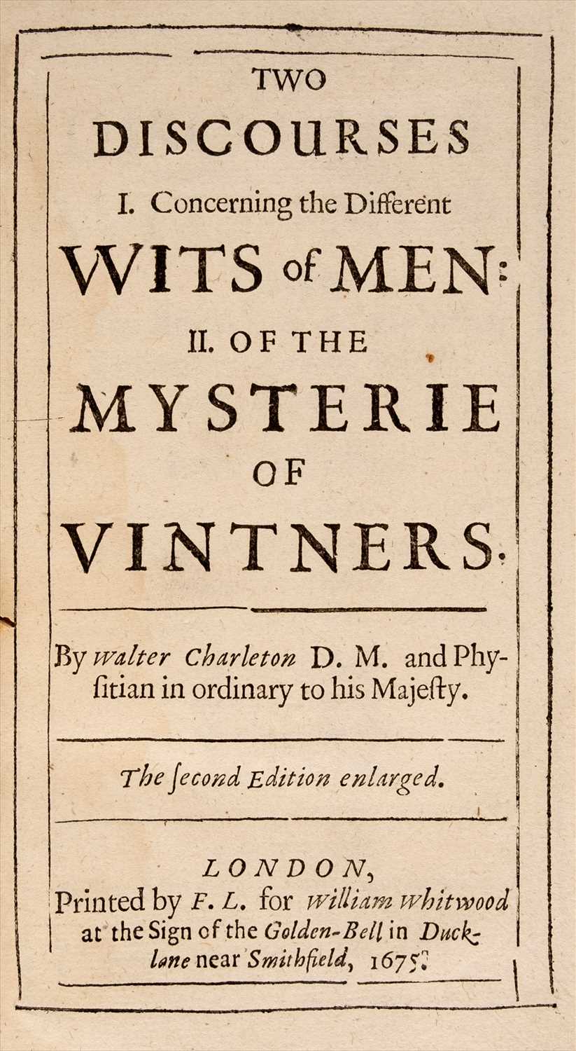 Lot 91 - Charleton (Walter). Two Discourses. ... II Of the Mysterie of Vintners, 2nd edition, 1675