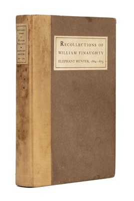Lot 204 - Finaughty (William). The Recollections of William Finaughty Elephant Hunter 1864-1875, 1916