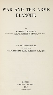 Lot 748 - Childers (Erskine). War and the Arme Blanche, 1st edition, London, Edward Arnold, 1910