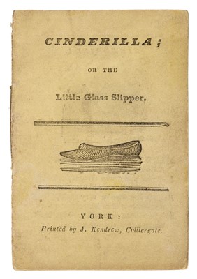 Lot 441 - Chapbook. Cinderilla: or the Little Glass Slipper, York: Kendrew, circa 1820