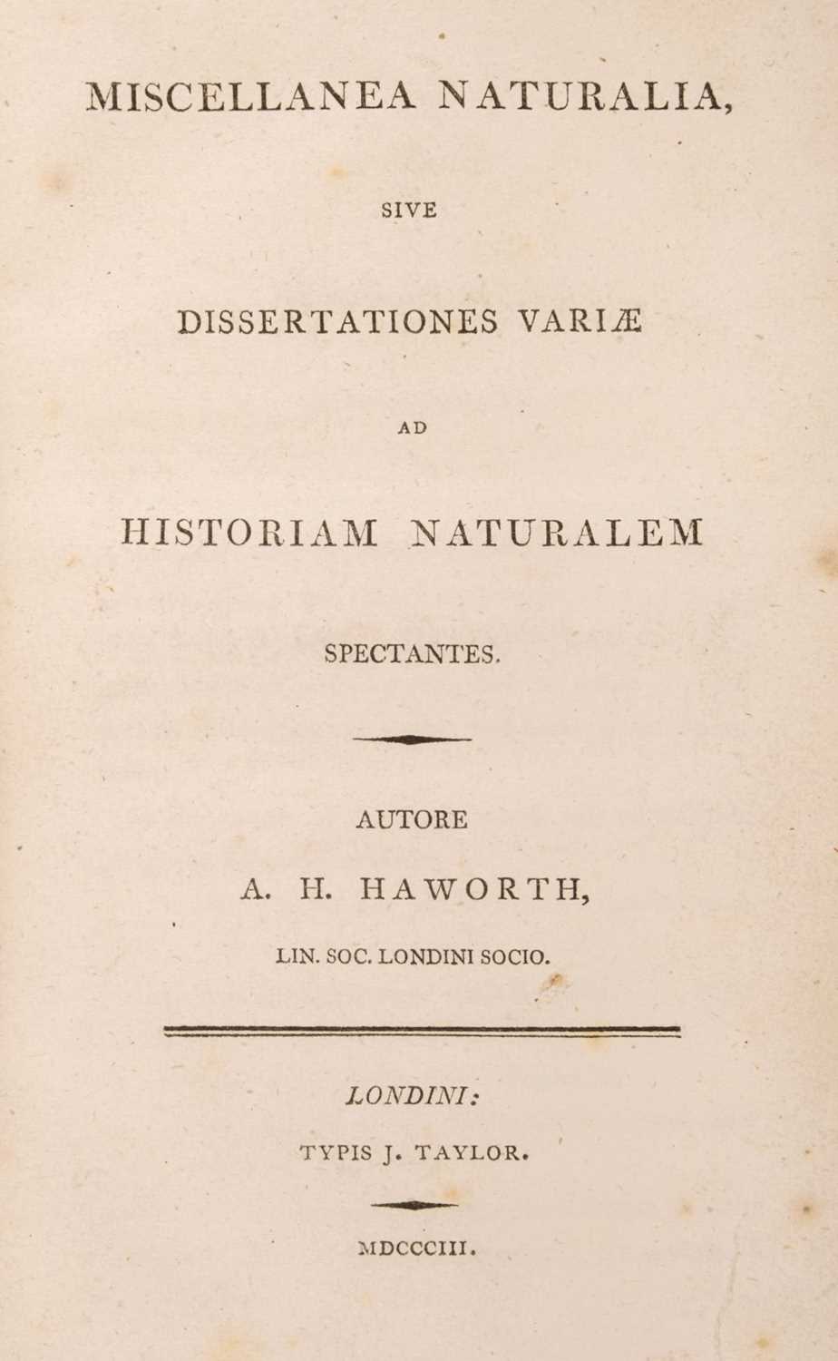 Lot 102 - Haworth (Adrian Hardy). Miscellanea Naturalia, sive dissertationes variae, 1803