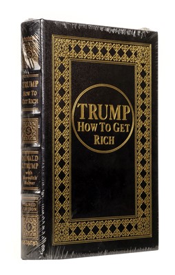 Lot 337 - Trump (Donald J.). How to Get Rich, deluxe signed edition, Easton Press, 2004