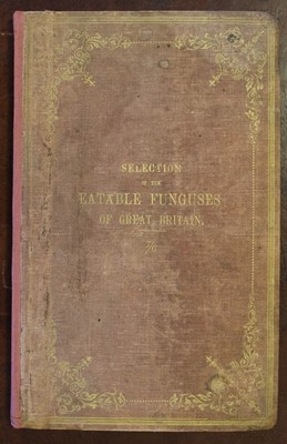 Lot 99 - Hogg (Robert & Johnson, George W., editors). A Selection of the Eatable Funguses ... , [1866]