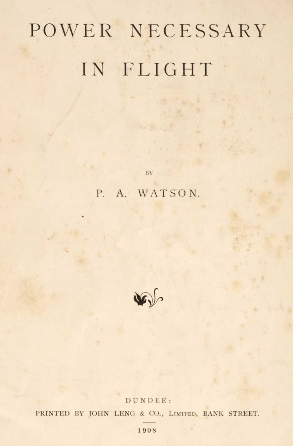 Lot 387 - Watson (Preston Albert). Power Necessary in Flight, 1st edition, Dundee, 1908