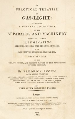 Lot 337 - Accum (Friedrich). A Practical Treatise on Gas-Light, 1st edition, 1815, & 3 others