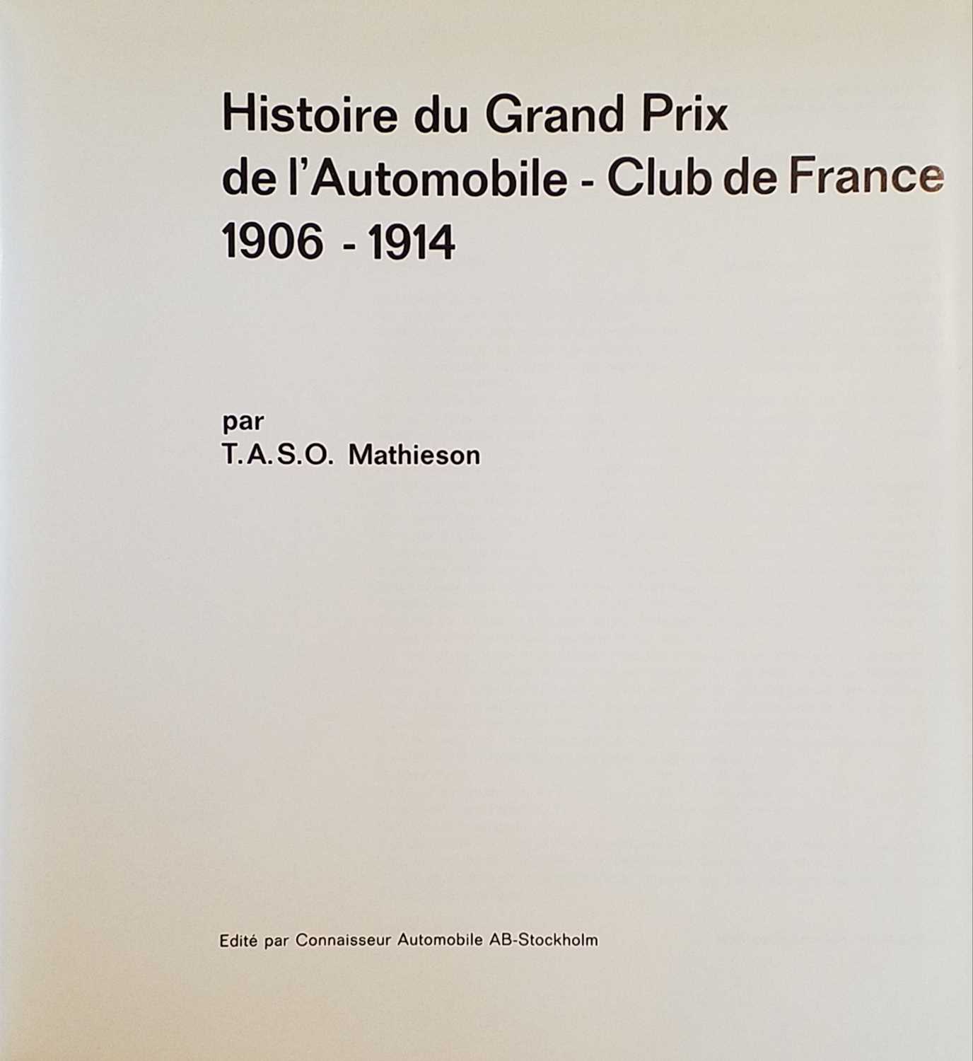 Lot 320 - Mathieson (T. A. S. O.). Histoire du Grand Prix de l'Automobile - Club de France 906-1914, Stockholm: Connaisseur Automobile, 1965