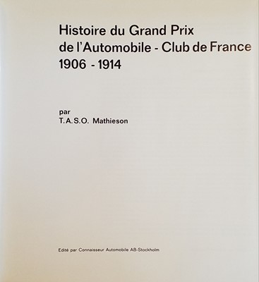 Lot 320 - Mathieson (T. A. S. O.). Histoire du Grand Prix de l'Automobile - Club de France 906-1914, Stockholm: Connaisseur Automobile, 1965