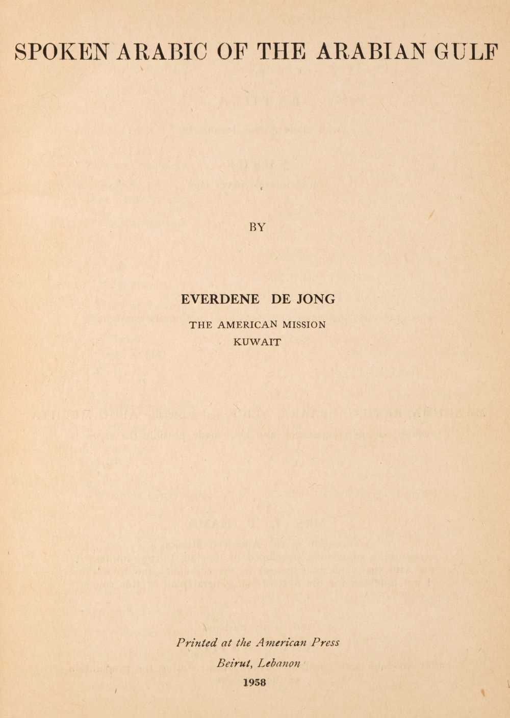 Lot 42 - De Jong (Everdene). Spoken Arabic of the Arabian Gulf, 1st edition, Beirut: The American Press, 1958