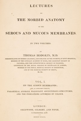 Lot 163 - Hodgkin (Thomas). Lectures on the Morbid Anatomy of the Serous and Mucous Membranes