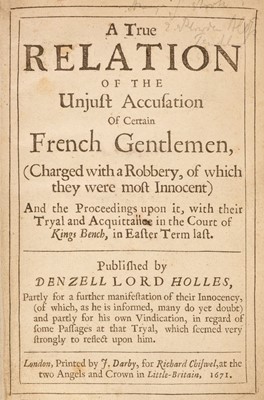 Lot 113 - Holles (Denzil). A True Relation of the Unjust Accusation of Certain French Gentlemen, 1671