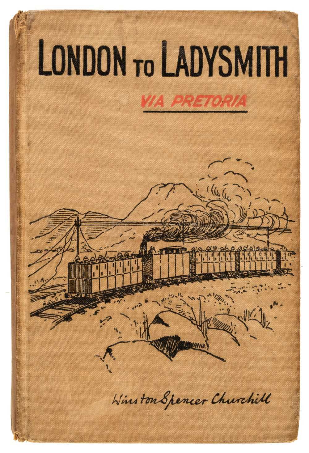 Lot 343 - Churchill (Winston S.) London to Ladysmith via Pretoria, 1st edition, 1900