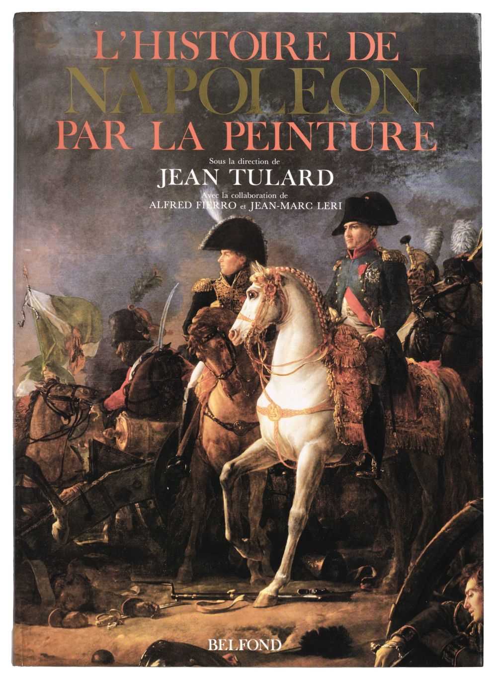 Lot 357 - Tulard (Jean). L'Histoire de Napoleon par la peinture, circa 1991