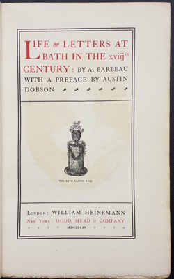 Lot 413 - Barbeau (Alfred). Life and letters at Bath in the 18th century, London: William Heinemann, 1904