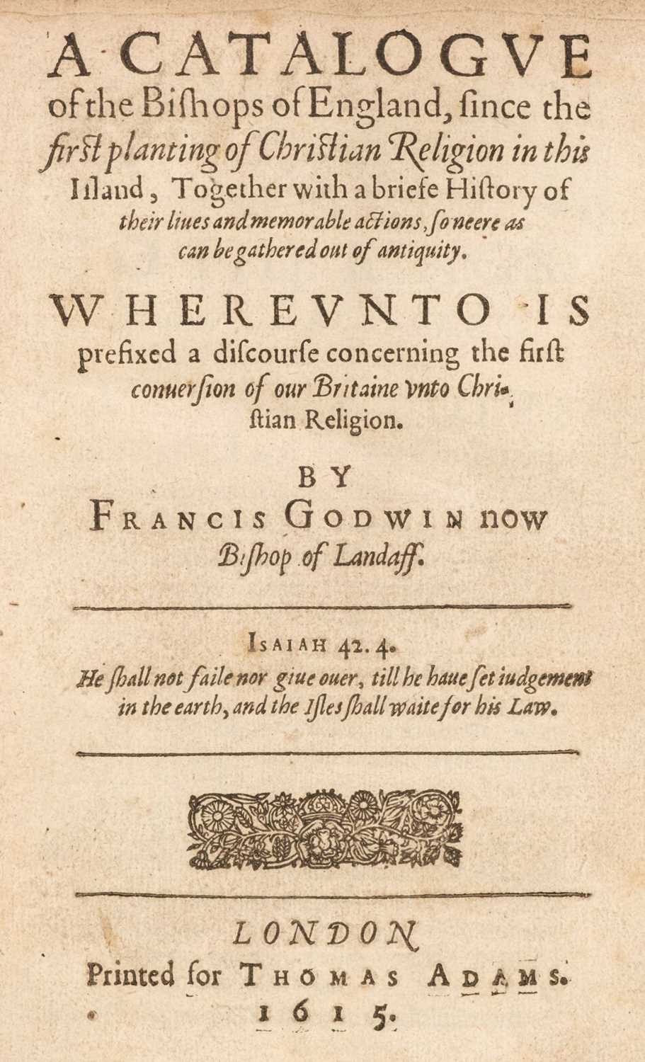 Lot 287 - Godwin (Francis). A Catalogue of the Bishops of England..., 1615
