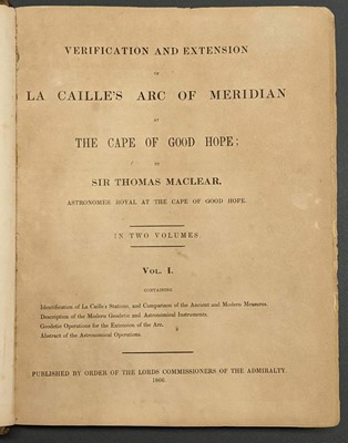 Lot 276 - Maclear (Thomas). Verification and Extension of La Caille's Arc of Meridian... , 2 volumes, 1866