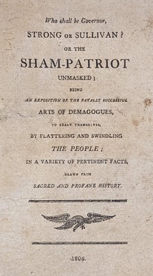 Lot 262 - Sampson [Ezra]. Who shall be governor, Strong or Sullivan? or, The sham-patriot unmasked, 1806