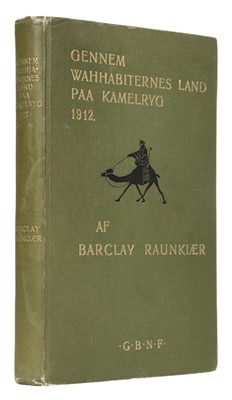 Lot 24 - Raunkiaer (Barclay). Gennem Wahhabiternes Land Paa Kamelryg 1912, 1st edition, 1913