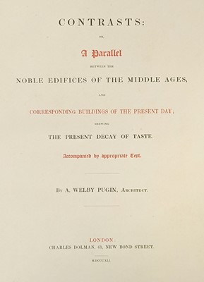 Lot 344 - Pugin (Augustus Welby). Contrasts, 1841..., and 3 others