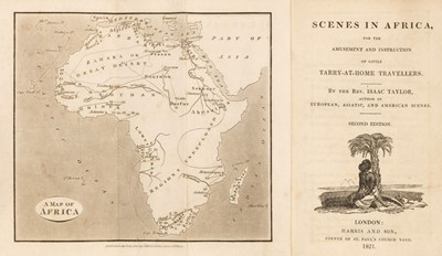 Lot 492 - Taylor (Rev. Isaac). Scenes in Africa, 2nd edition, 1821 and others