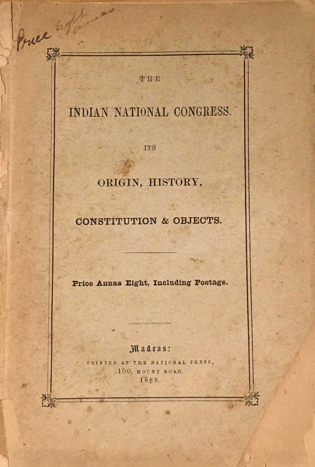 Lot 31 - Indian National Congress. The Indian National Congress, its origin, history, constitution..., 1888