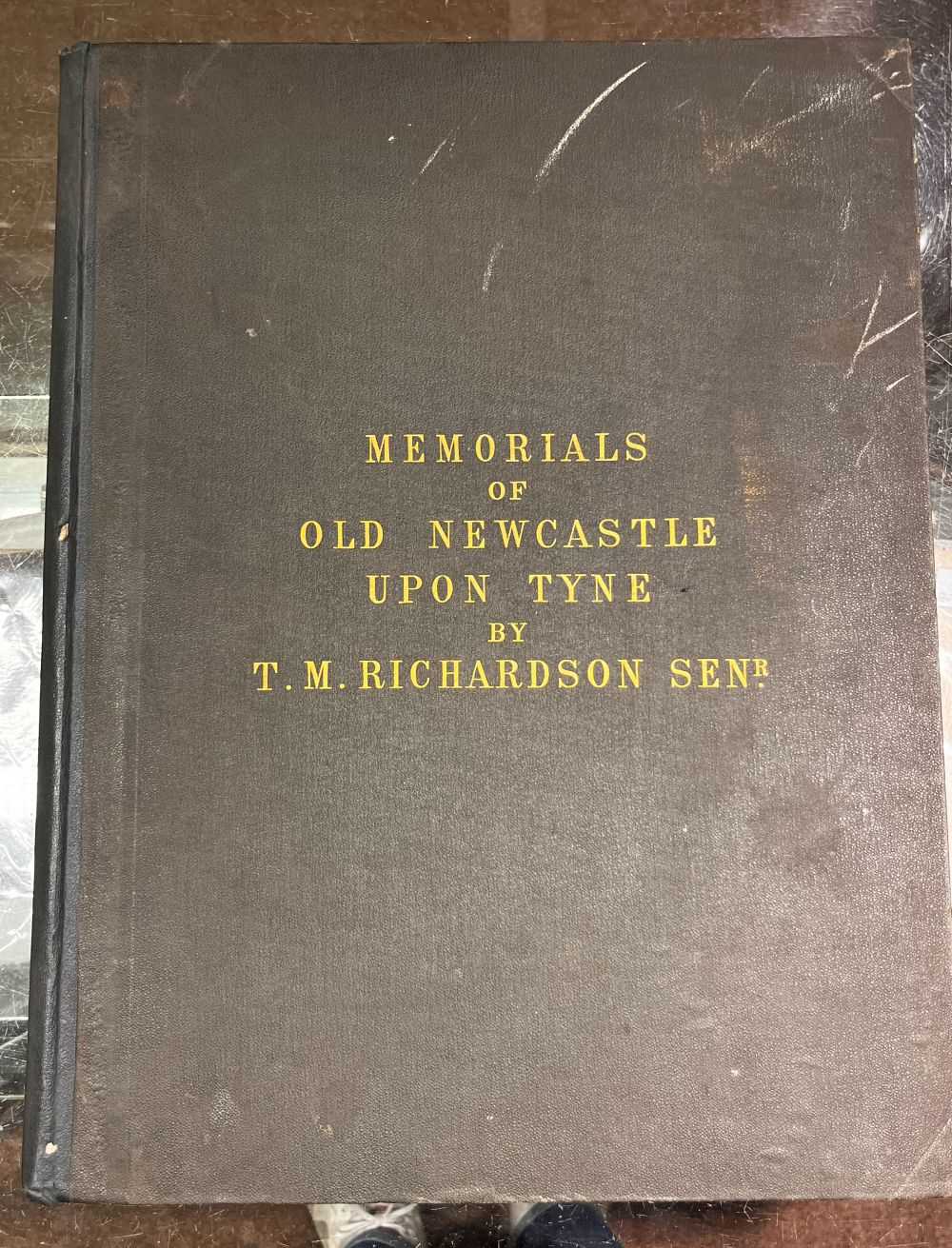 Lot 375 - Richardson (Thomas Miles). Memorials of old Newcastle upon Tyne, [1880]