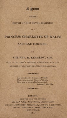 Lot 184 - Kennedy (R). A Poem on the Death of her Royal Highness the Princess Charlotte of Wales, 1817