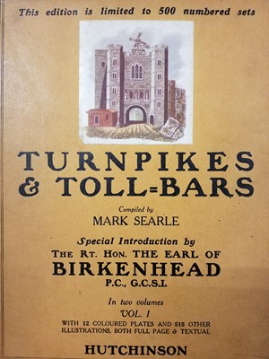 Lot 435 - Searle (Mark). Turnpikes and Toll-Bars, 2 vols., [1930]