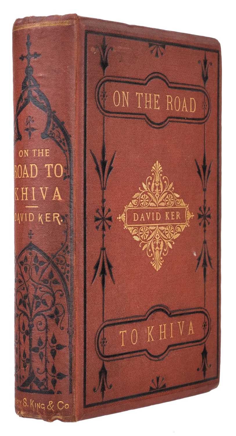 Lot 19 - Ker (David). On The Road to Khiva, 1st edition, London: Henry S. King & Co, 1874