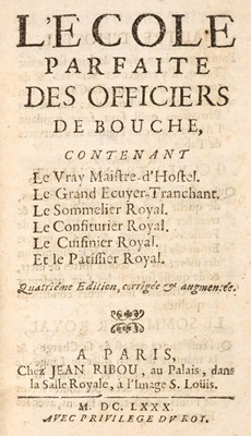 Lot 301 - Cookery. L'Ecole parfaite des officiers de bouche... le Vray Maistre d'Hostel, 4th edition, Paris, 1680