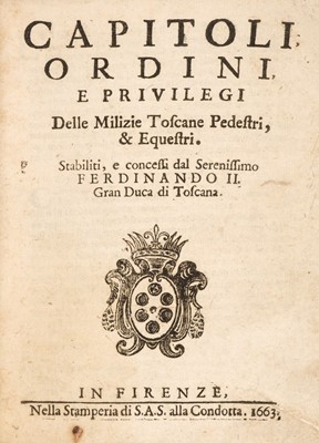 Lot 288 - Tuscan Military. Capitoli, ordini, e privilegi delle milizie toscane pedestri, & equestri, 1663