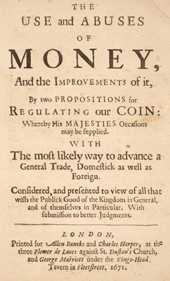 Lot 294 - Economics. The Use and Abuses of Money, and the improvements of it, 1671