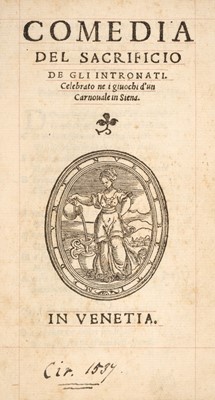 Lot 231 - Intronati (Academia degli). Comedia del sacrificio de gli intronati, circa 1543