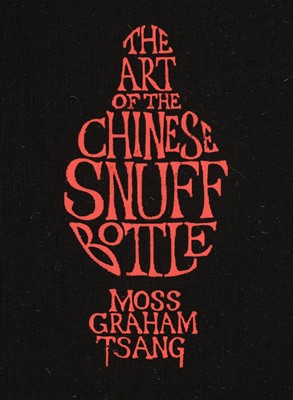 Lot 248 - Moss (Hugh & others). The Art of the Chinese Snuff Bottle..., 1993..., and others