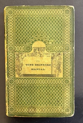 Lot 318 - Wine. The Wine-Drinker's Manual, London: Marsh and Miller, 1830