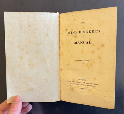 Lot 318 - Wine. The Wine-Drinker's Manual, London: Marsh and Miller, 1830