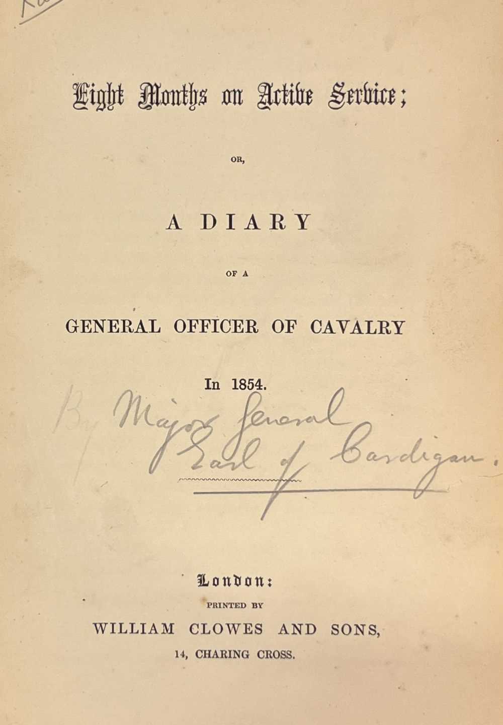 Lot 324 - Cardigan (Earl of). Eight Months on Active Service, 1854, & Earl of Lucan, English Cavalry in the Army of the East, 1856
