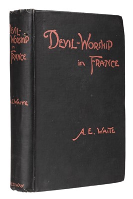 Lot 302 - Waite (Arthur Edward). Devil-Worship in France or The Question of Lucifer, 1st edition, 1896