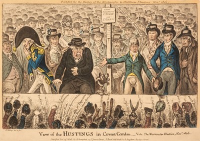Lot 288 - Gillray (James). A View of the Hustings in Covent Garden. H. Humphrey, Dec. 15th 1806