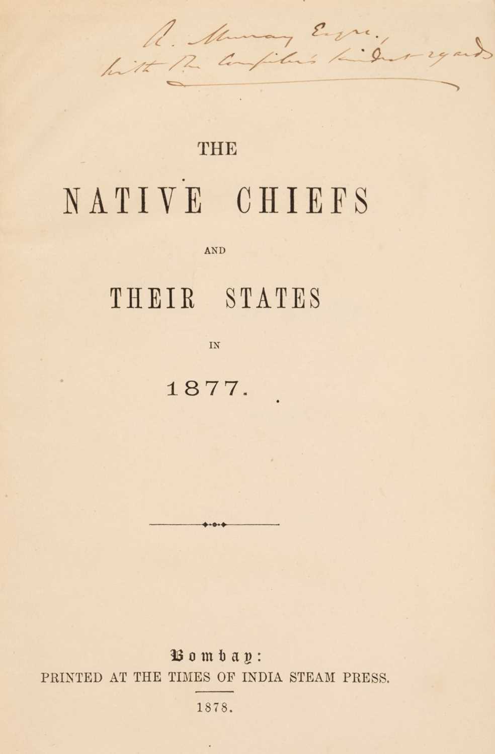 Lot 1 - Aberigh-Mackay (George). The Native Chiefs and Their States in 1877, 2 parts in 1, presentation copy, 1878