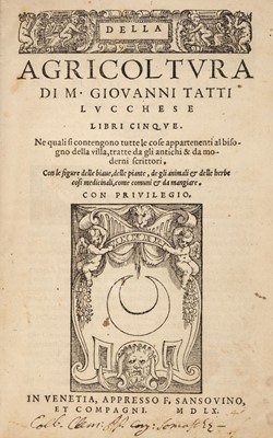 Lot 686 - Tatti (Giovanni). Della agricoltura, 1st edition, Venetia: Appresso F. Sansovino et Compagni, 1560