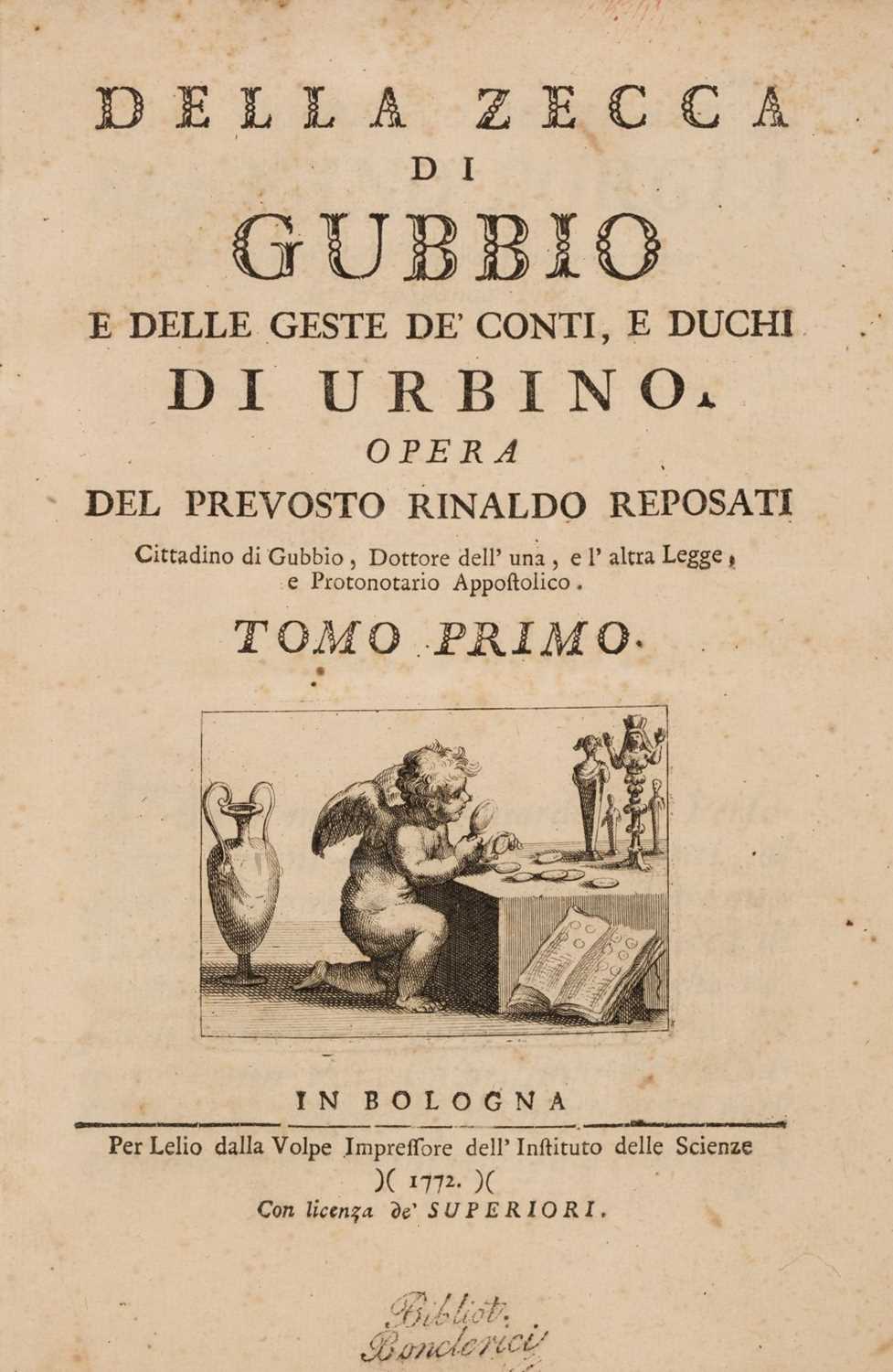 Lot 330 - Reposati (Rinaldo). Della Zecca di Gubbio e delle gest de conti, e Duchi di Urbino, 1772-73