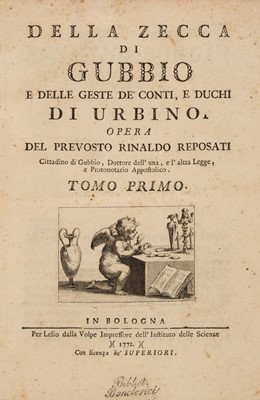 Lot 330 - Reposati (Rinaldo). Della Zecca di Gubbio e delle gest de conti, e Duchi di Urbino, 1772-73