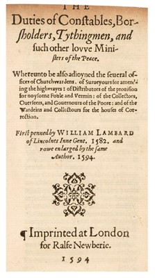 Lot 293 - Lambard (William). The Duties of Constables, Borsholders, Tythingmen, 1594