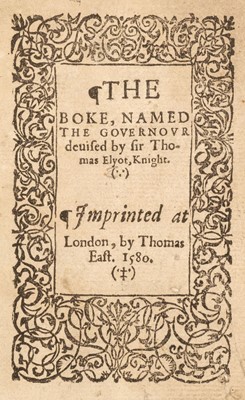 Lot 283 - Elyot (Sir Thomas). The Boke, named The Governour devised by sir Thomas Elyot, Knight, 1580