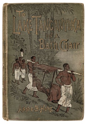 Lot 26 - Hore (Annie B.) To Lake Tanganyika in a Bath Chair, 1st edition, 1886