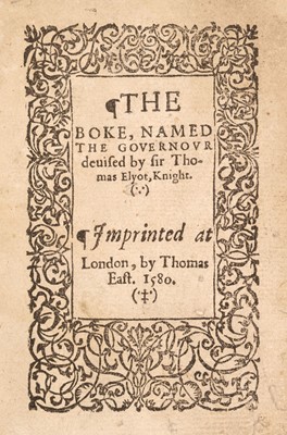 Lot 274 - Elyot (Sir Thomas). The Boke, named The Governour devised by sir Thomas Elyot, Knight, 1580