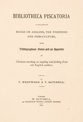 Lot 98 - Westwood (Thomas & Thomas Satchell). Bibliotheca Piscatoria, large paper issue, 1883